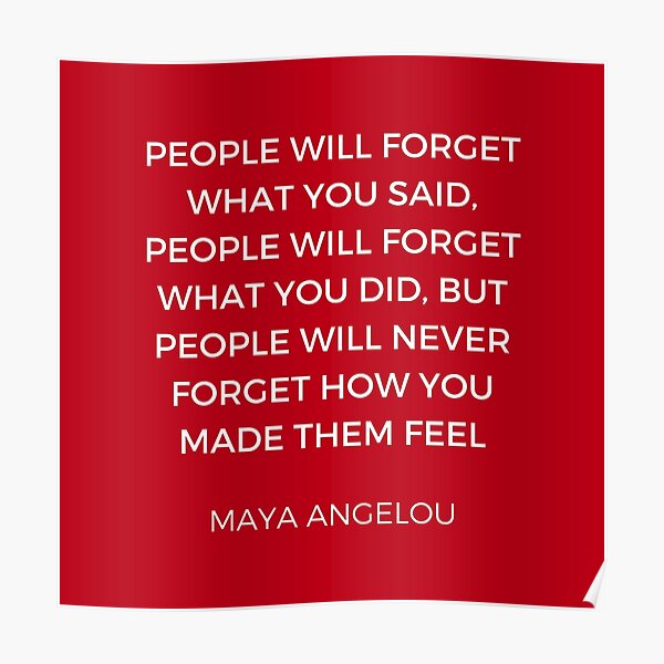MAYA ANGELOU ~ Never Forget How They Feel Small 13"×19"  Motivational Poster 