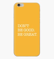Don't Be Good. Be Great. iPhone Case