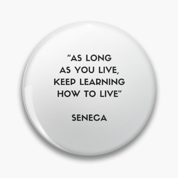 Item preview, Stoic Philosophy Quote - Seneca - As long as you love, keep learning how to live designed and sold by Inspirationmotivation.
