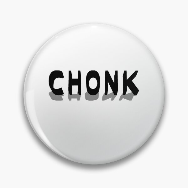 Item preview, CHONK designed and sold by FEMstuff.