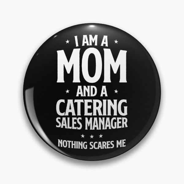 Item preview, I am a Mom and a Catering Sales Manager. Nothing scares me. designed and sold by ip7s.