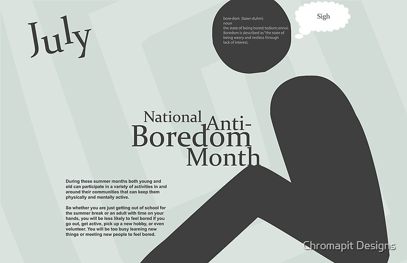 "July - National Anti-Boredom Month" by Chromapit Designs | Redbubble