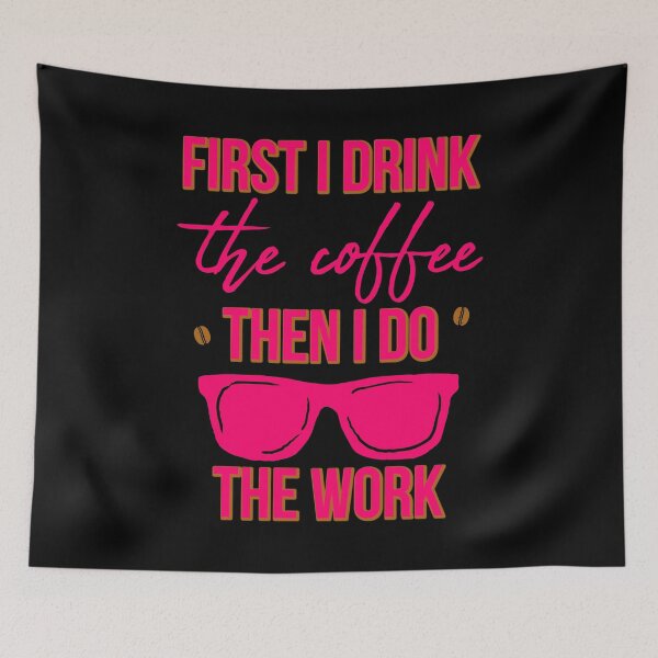 Item preview, First I Drink the Coffee Then I Do the Work Funny Saying designed and sold by at85productions.
