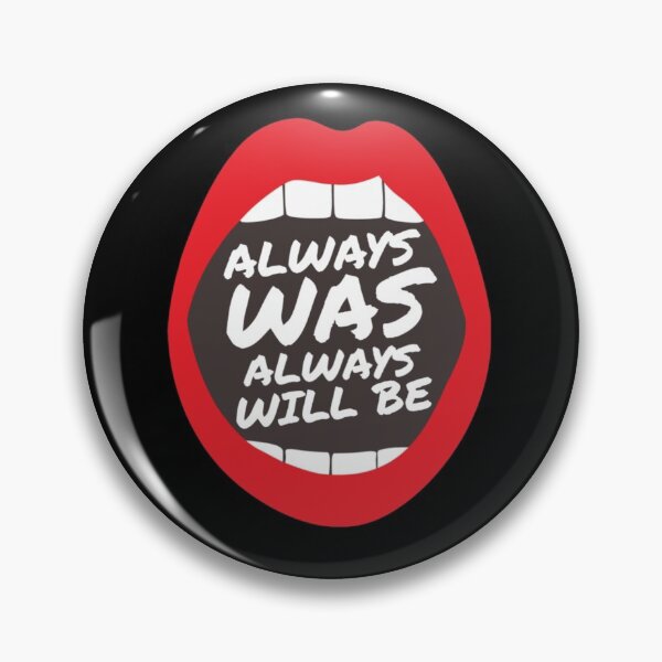 Item preview, Always was always will be mouth designed and sold by Beautiful talented deadly .