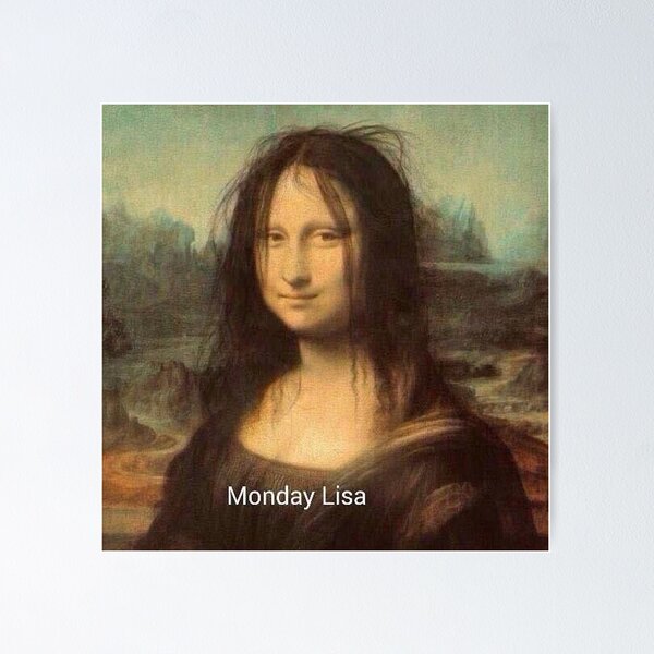 Item preview, Monday Lisa Mona Lisa Da Vinci joke - Postmodern Art designed and sold by MindChirp.