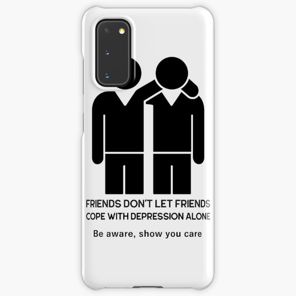 Friends don't let friends cope with depression alone Samsung Galaxy Snap Case