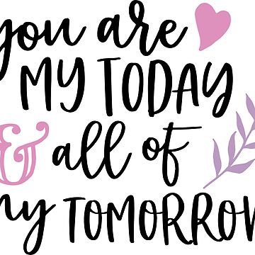 All Of My Tomorrow, Valentines Gifts, Sweet Gift Ideas, gifts for boyfriend  valentines day,valentines day gifts for husband Greeting Card for Sale by  coilsandglory