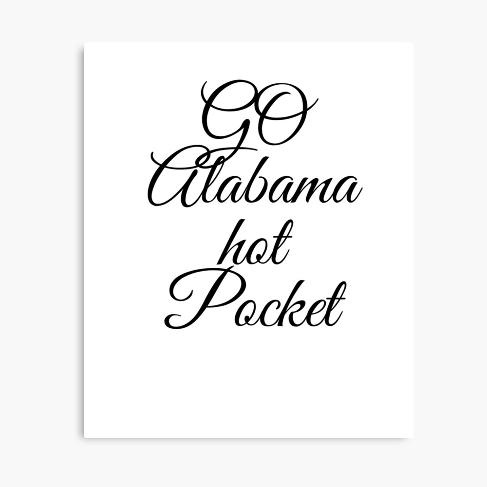 got alabama hot pocket?