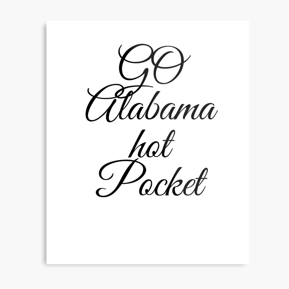 got alabama hot pocket?