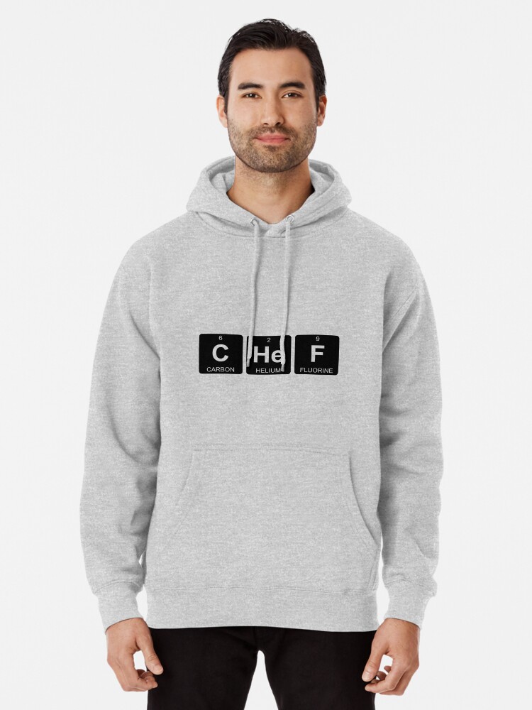 Prove Pledge Expertise C He F - Chef - Periodic Table - Chemistry" Pullover Hoodie for Sale by  jennyzhang | Redbubble