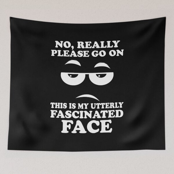 Item preview, Please Go On Fascinated Face Funny Sarcastic Gift designed and sold by haselshirt.