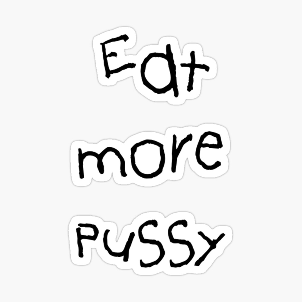 Eat More Pussy