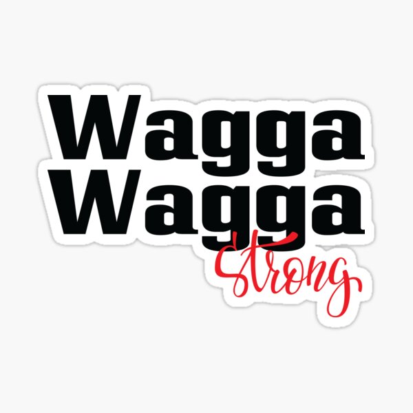 Wagga Wagga Strong Australia Raised Me Sticker