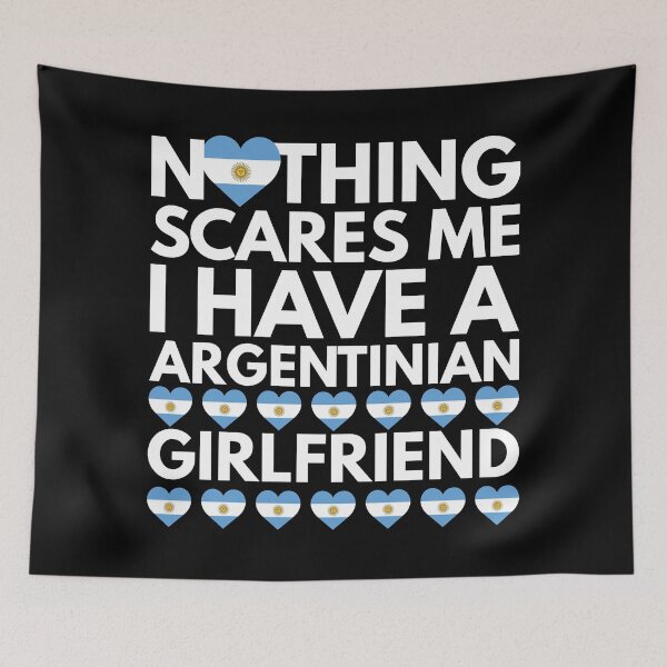 Item preview, Nothing Scares Me, I have a Argentinian Girlfriend designed and sold by HelloFromAja.