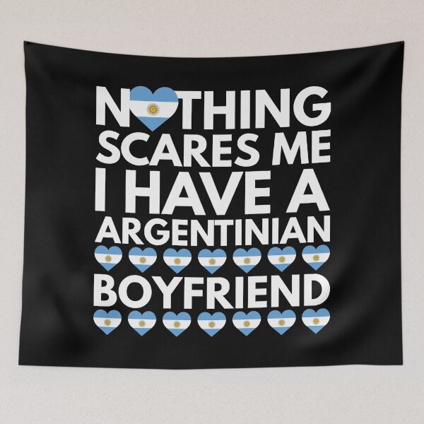 Item preview, Nothing Scares Me, I have a Argentinian Boyfriend designed and sold by HelloFromAja.