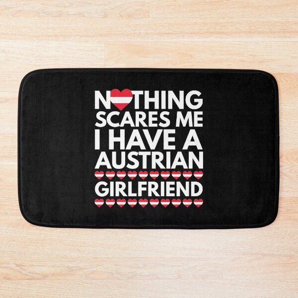 Item preview, Nothing Scares Me, I have a Austrian Girlfriend designed and sold by HelloFromAja.