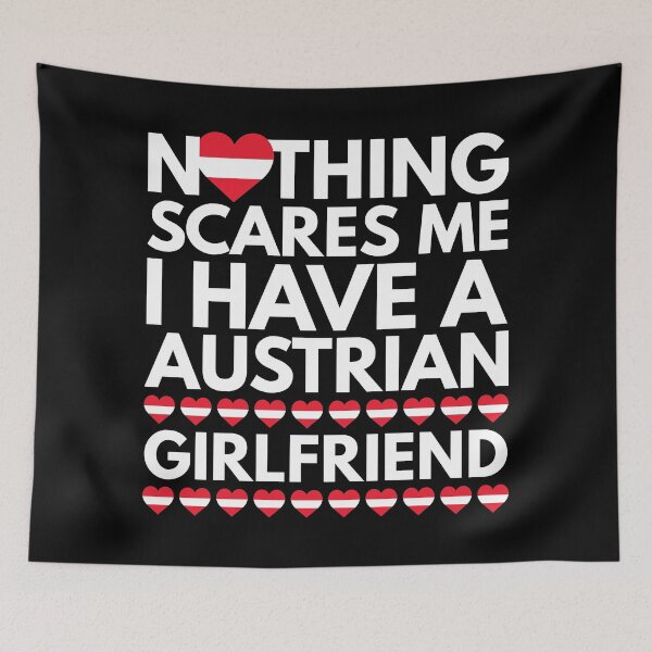 Item preview, Nothing Scares Me, I have a Austrian Girlfriend designed and sold by HelloFromAja.