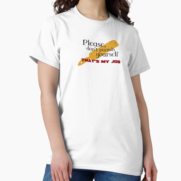 Don't Punish Yourself Classic T-Shirt
