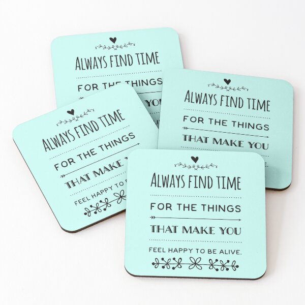 Item preview, Always Find Time For The Things That Make You Feel Happy To Be Alive designed and sold by Tasneem Morgan.