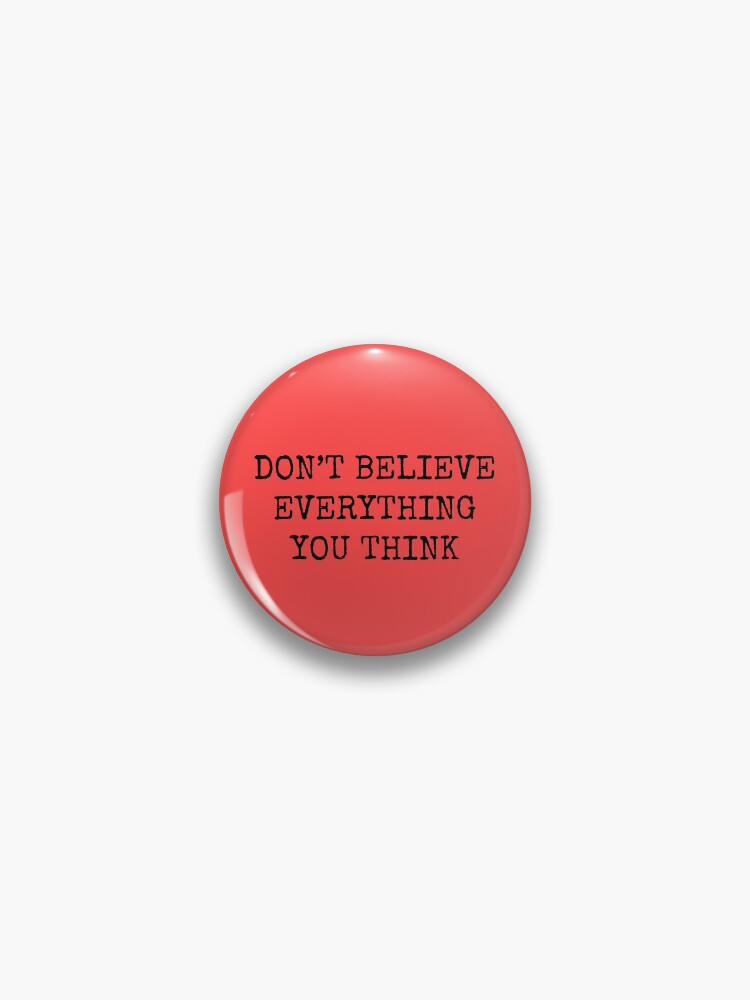 Thumbnail 1 of 3, Pin, Don’t Believe Everything You Think designed and sold by wanungara.