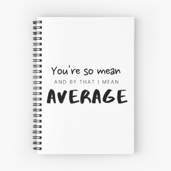 Item preview, You're so mean and by that I mean average designed and sold by Phoenix Feather.