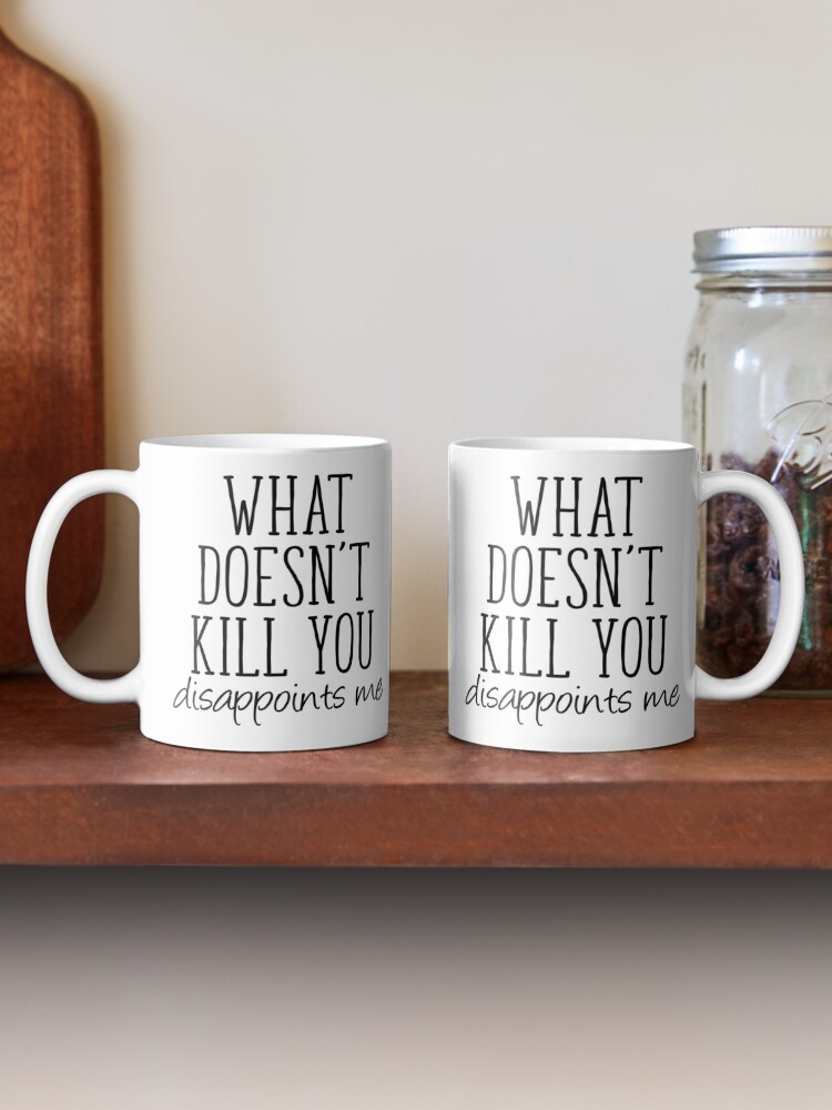 What Doesn't Kill You Disappoints Me - Bottle Opener