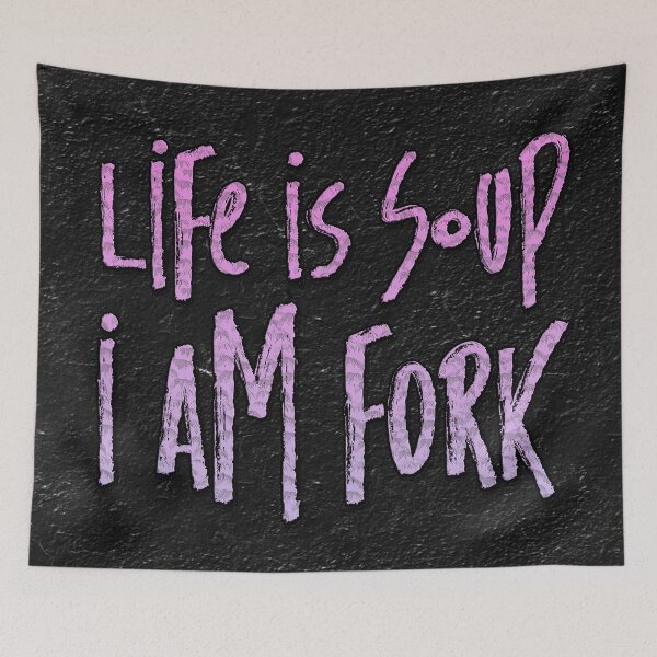 Item preview, Life is Soup, I am Fork designed and sold by RAWWR.