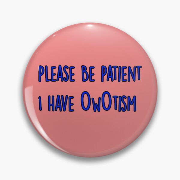 Item preview, Please be patient I have OWO-tism designed and sold by Furry-Trash.