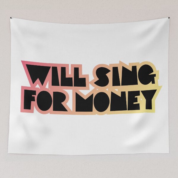 Item preview, WILL SING FOR MONEY designed and sold by EdsTshirts.