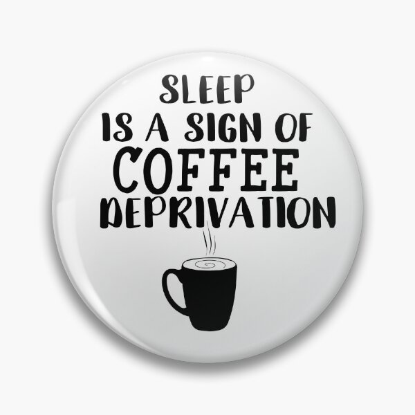 Item preview, Sleep Is A Sign Of Coffee Deprivation designed and sold by Primroaddesigns.