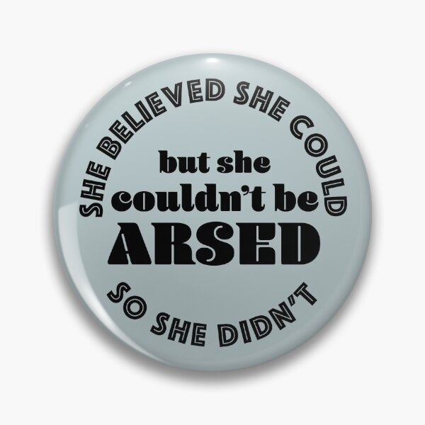 Item preview, She believed she could but she couldn't be arsed so she didn't (black) designed and sold by helengarvey.