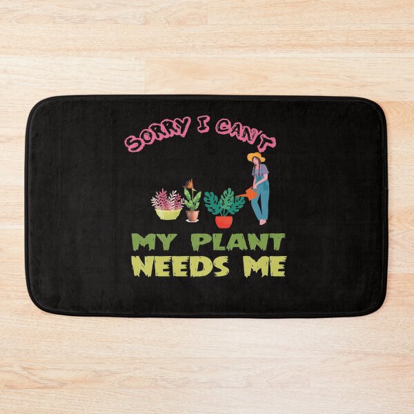 Item preview, Sorry I Can't My Plant Needs Me designed and sold by Tru-Bless Properties.