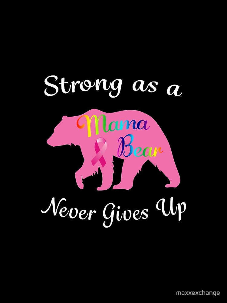 Breast Cancer Mama Bear Fighter Warrior Survivor. by maxxexchange
