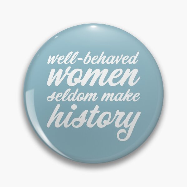 Item preview, Well-behaved women seldom make history (white) designed and sold by helengarvey.