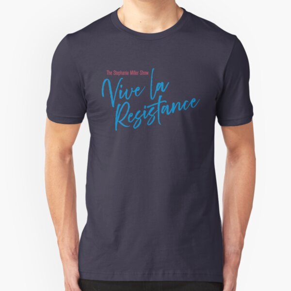 Stephanie Miller - Vive La Resistance Slim Fit T-Shirt
