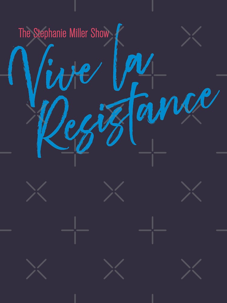 Stephanie Miller - Vive La Resistance by SMShow