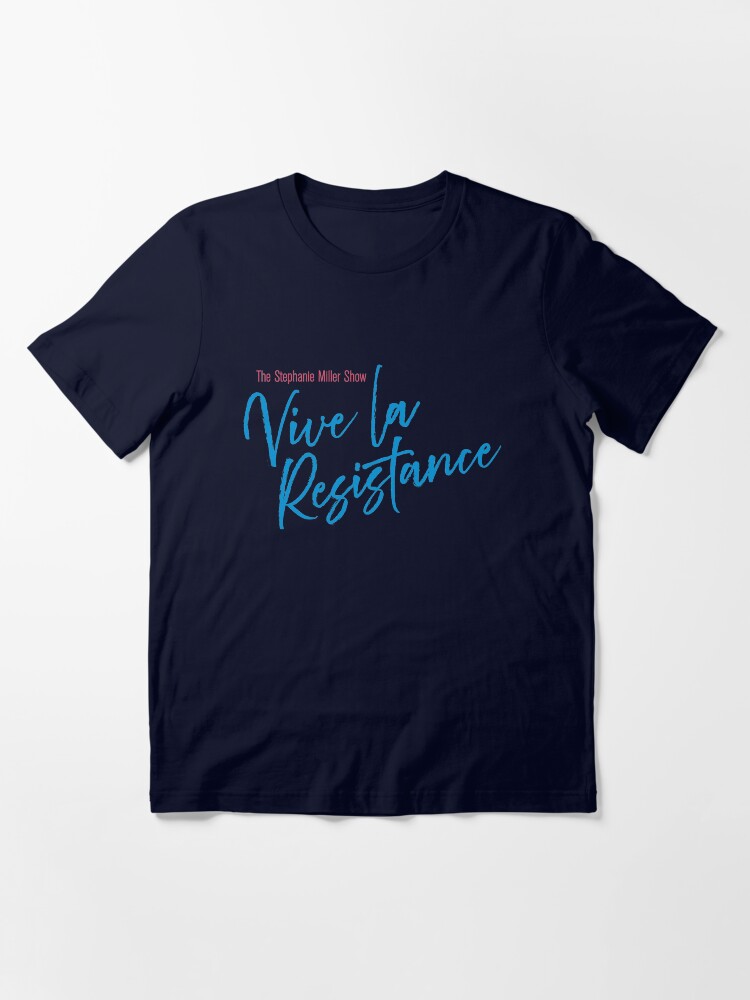 Thumbnail 3 of 7, Essential T-Shirt, Stephanie Miller - Vive La Resistance designed and sold by SMShow.