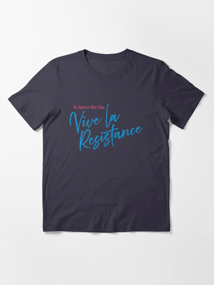 Alternate view of Stephanie Miller - Vive La Resistance Essential T-Shirt
