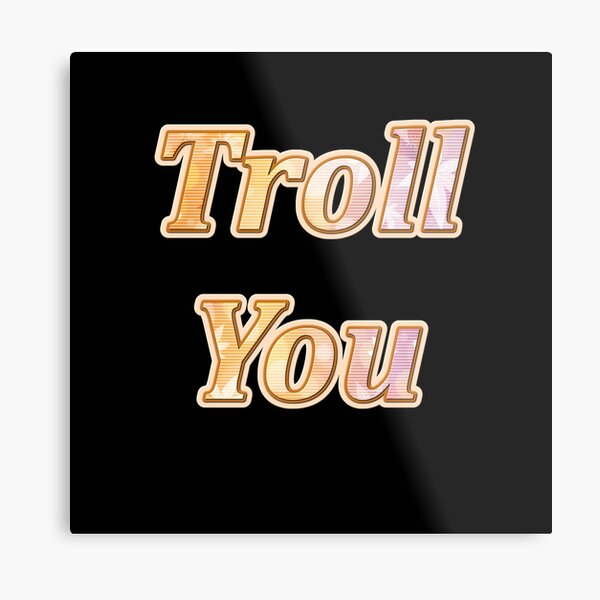 Troll You Metallbild