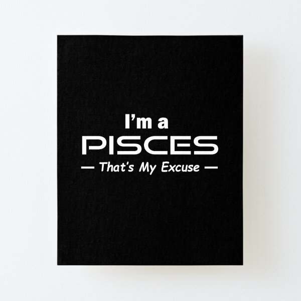 I'm A Pisces - Birthday Horoscope Zodiac Sign Canvas Mounted Print