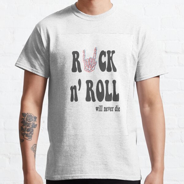 Rock n' Roll Will Never Die Classic T-Shirt