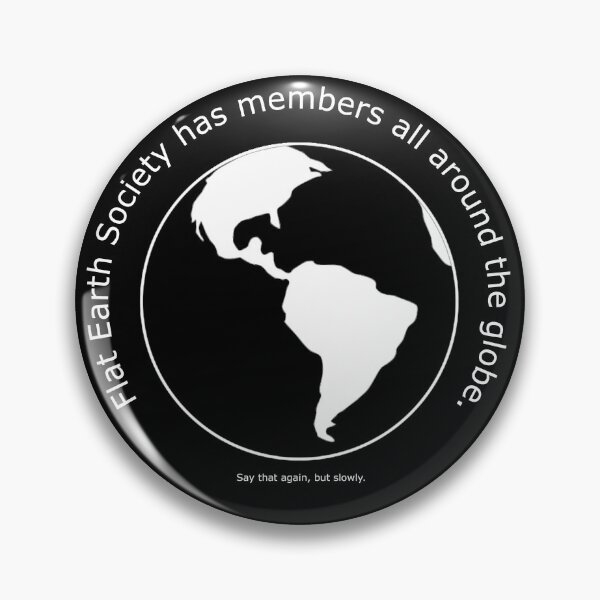 Flat earth society has members all around the globe. (Black) Pin