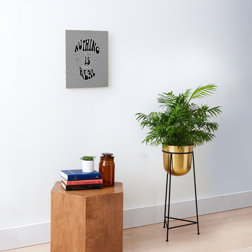 Nothing is Real Mounted Print