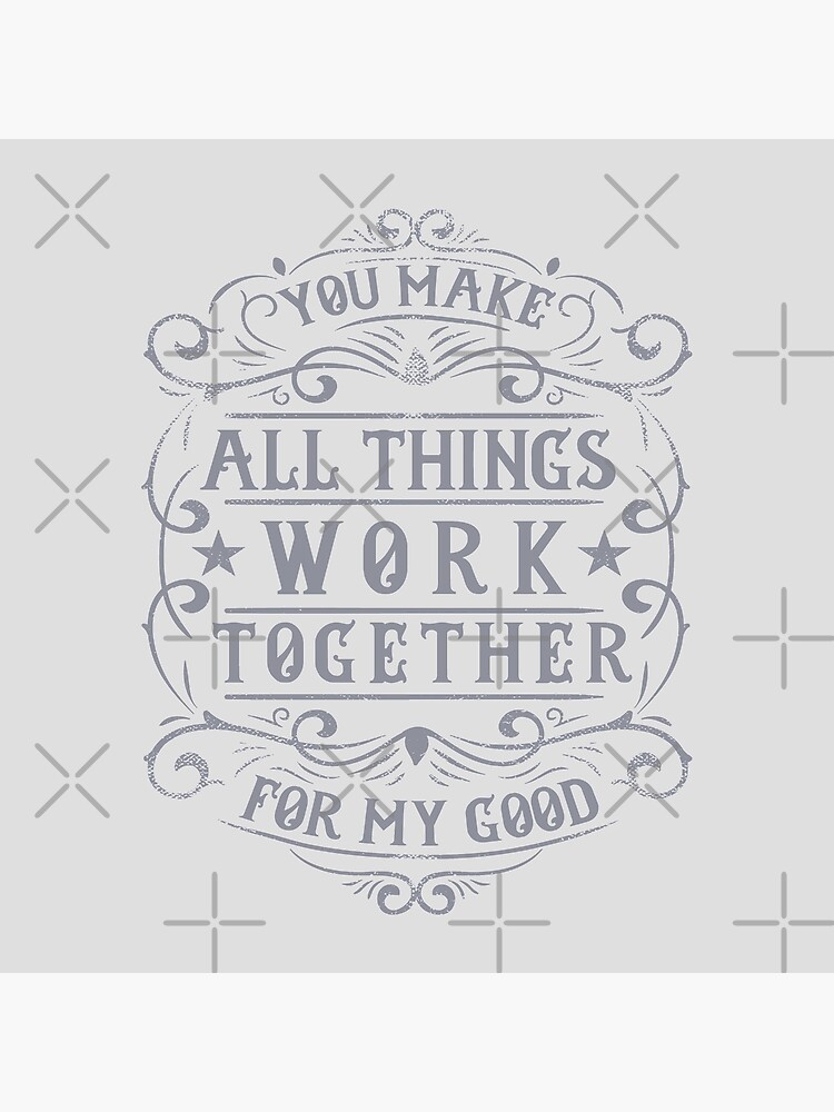 You Make All Things Work Together For My Good {Cushion Cover} You Make All Things Work Together For My Good {Cushion Cover}