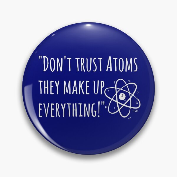 Item preview, Don't trust atoms! designed and sold by reasonablemunki.