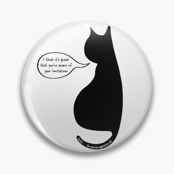 Item preview, Keith the Passive-Aggressive Cat - "I Think it's Great That You're Aware of Your Limitations" designed and sold by helengarvey.