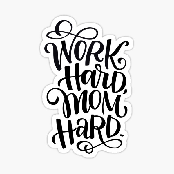 Work Hard, Mom Hard Sticker