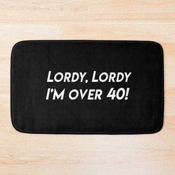 Item preview, Funny "Lordy, Lordy I'm Over 40!" Fortieth and plus Birthday designed and sold by Elvin Dantes.