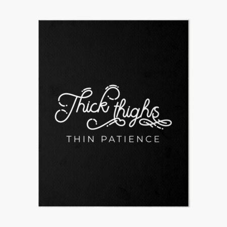 Funny Quote For Women Cute Gift Thick Thighs Thin Patience Digital Art by  Luaip Feben - Pixels