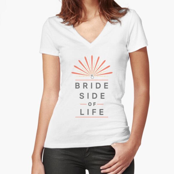 Bride Side of Life Braut Design Tailliertes T-Shirt mit V-Ausschnitt